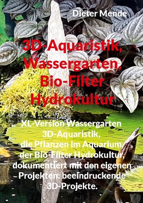 3D-Aquaristik, Wassergarten, Bio-Filter Hydrokultur von Mende,  Dieter