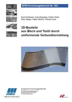 3D-Bauteile aus Blech und Textil durch umformende Verbundherstellung von Bräunling,  Sven, Cherif,  Chokri, Großmann,  Knut, Linse,  Thomas, Staiger,  Elias, Ulbricht,  Volker