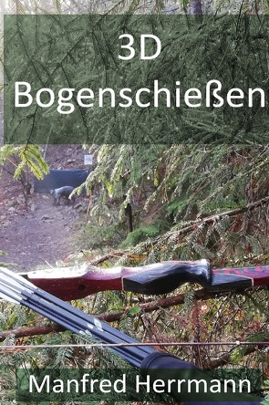 3D Bogenschießen von Herrmann,  Manfred