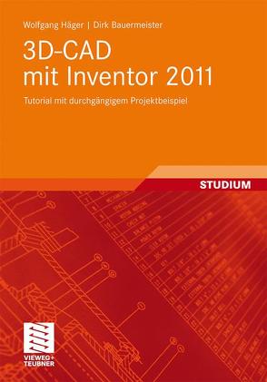 3D-CAD mit Inventor 2011 von Bauermeister,  Dirk, Häger,  Wolfgang