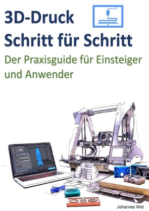 3D-Druck Schritt für Schritt von Wild,  Johannes