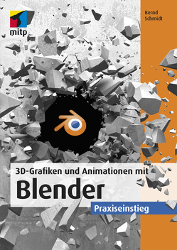 3D-Grafiken und Animationen mit Blender von Schmidt,  Bernd