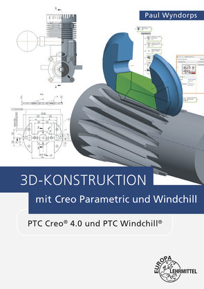 3D-Konstruktion mit Creo Parametric und Windchill von Wyndorps,  Paul