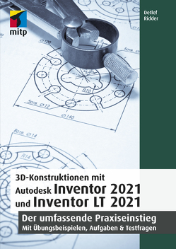 3D-Konstruktionen mit Autodesk Inventor 2021 und Inventor LT 2021 von Ridder,  Detlef