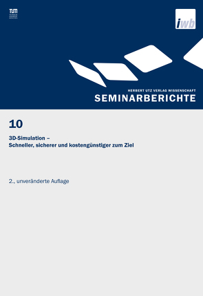 3D-Simulation – Schneller, sicherer und kostengünstiger zum Ziel von Milberg,  J., Reinhart,  G.