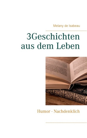 3Geschichten aus dem Leben von Isabeau,  Melany de