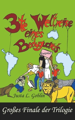 3te Weltreise eines Bodyguards von Goblin,  Justa L.