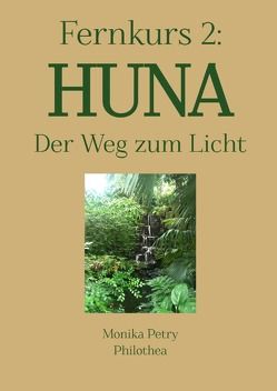 3teiliger Fernkurs HUNA – Der Weg zum Licht / Fernkurs 2: HUNA – Der Weg zum Licht von Petry,  Monika