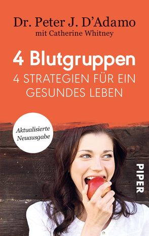 4 Blutgruppen – 4 Strategien für ein gesundes Leben von Benthack,  Michael, D'Adamo,  Peter J., Hutter,  Stefanie, Klostermann,  Maren, Mertens-Feldbausch,  Erica, Nostitz,  Lexa Katrin von, Whitney,  Catherine