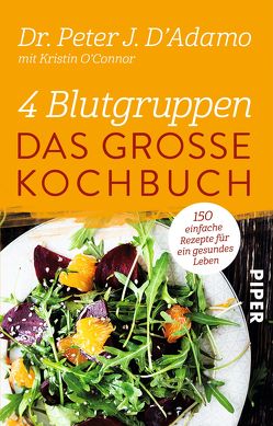 4 Blutgruppen – Das große Kochbuch von D'Adamo,  Peter J., Hutter,  Stefanie, O'Connor,  Kristin