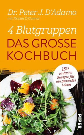 4 Blutgruppen – Das große Kochbuch von D'Adamo,  Peter J., Hutter,  Stefanie, O'Connor,  Kristin