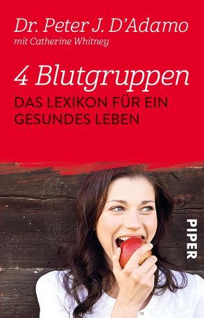 4 Blutgruppen – Das Lexikon für ein gesundes Leben von D'Adamo,  Peter J., Mertens-Feldbausch,  Erica, Schmidt,  Thorsten, Stadler,  Harald, Whitney,  Catherine