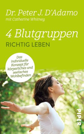 4 Blutgruppen – Richtig leben von Broermann,  Christa, D'Adamo,  Peter J., Mertens-Feldbausch,  Erica, Ranke,  Elsbeth, Roller,  Werner, Whitney,  Catherine