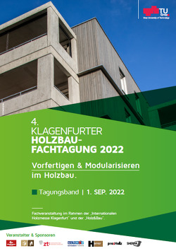 4. Klagenfurter Holzbau-Fachtagung, Tagungsband, Vorfertigen und Modularisieren im Holzbau; 4.KlaHFT’22 von Ringhofer,  Andreas, Schickhofer,  Gerhard