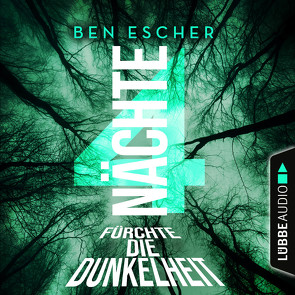 4 Nächte – Fürchte die Dunkelheit von Escher,  Ben, Korff,  Bastian