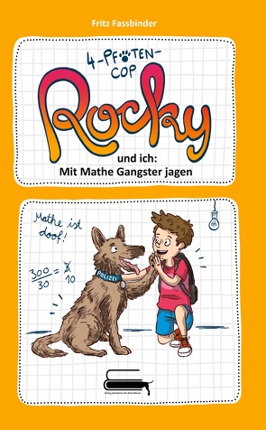 4-Pfoten-COP Rocky und ich – Mit Mathe Gangster jagen von Fassbinder,  Fritz, Shortriver,  Kurzi