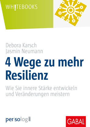 4 Wege zu mehr Resilienz von Karsch,  Debora