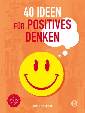 40 Ideen für positives Denken von Frese,  Petra, Pinkoon,  Damrong