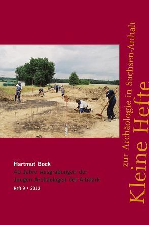 40 Jahre Ausgrabungen der Jungen Archäologen der Altmark von Bock,  Hartmut, Meller,  Harald