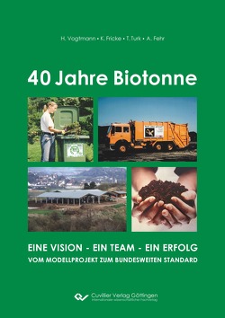 40 Jahre Biotonne von Fehr,  Andreas, Fricke,  Klaus, Turk,  Thomas, Vogtmann,  Hartmut