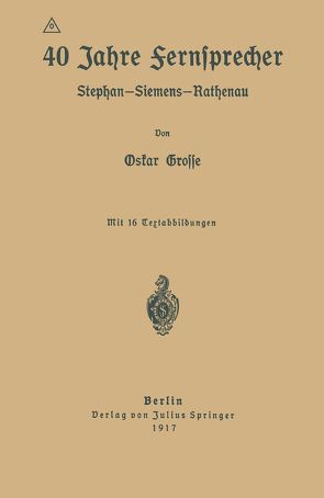 40 Jahre Fernsprecher von Grosse,  Oskar