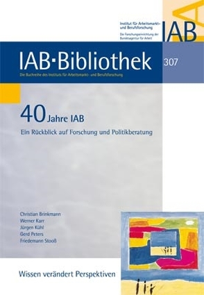 40 Jahre IAB von Brinkmann,  Christian, Karr,  Werner, Kühl,  Jürgen, Peters,  Gerd, Stooß,  Friedemann