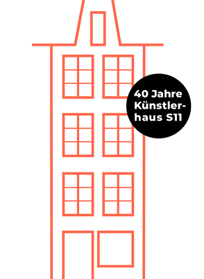 40 Jahre Künstlerhaus S11 1978 bis 2018 von Bürkli,  Anna, Büttiker,  Wanda, Kupper,  Wanda, Rohde,  Martin, Steinmann,  Stefanie, Supino,  Franco