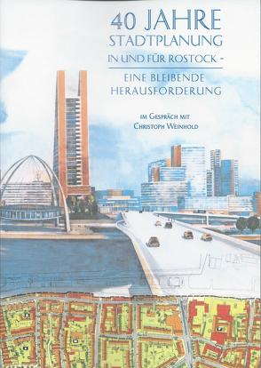 40 JAHRE STADTPLANUNG IN UND FÜR ROSTOCK- von Weinhold,  Christoph