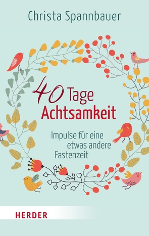 40 Tage Achtsamkeit von Spannbauer,  Christa