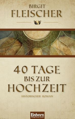 40 Tage bis zur Hochzeit von Fleischer,  Birgit