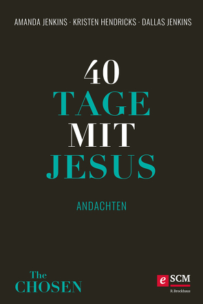 40 Tage mit Jesus von Hendricks,  Kristen, Jenkins,  Amanda, Jenkins,  Dallas, Pommerenke,  Annalena