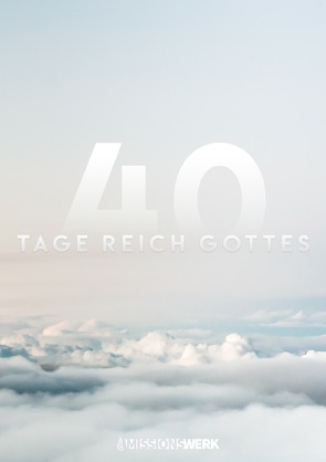 40 Tage Reich Gottes von Strahlen der Freude e.V.,  Missionswerk