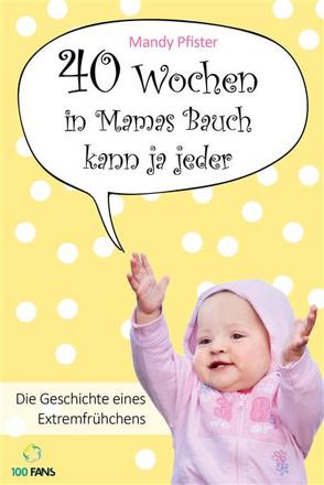 40 Wochen in Mamas Bauch kann ja jeder von Pfister,  Mandy