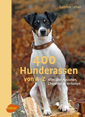 400 Hunderassen von A-Z von Lehari,  Gabriele