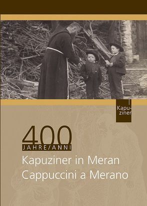 400 Jahre Kapuziner in Meran von Schuller-Kanzian,  Sarah