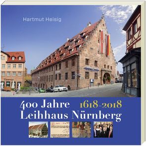 400 JAHRE LEIHHAUS NÜRNBERG. von Hartmut,  Heisig