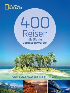 400 Reisen, die Sie nie vergessen werden von Reiserer,  Kate