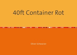 40ft Container Rot von Schwarzer,  Oliver