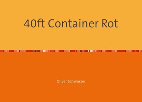 40ft Container Rot von Schwarzer,  Oliver