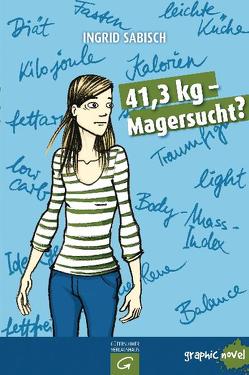 41,3 kg – Magersucht? von Sabisch,  Ingrid