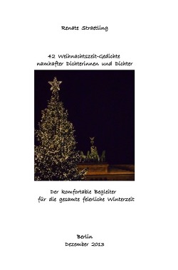 42 Weihnachtszeit-Gedichte namhafter Dichterinnen und Dichter von Straetling,  Renate