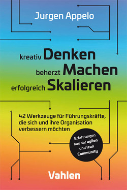 kreativ Denken, beherzt Machen, erfolgreich Skalieren von Appelo,  Jurgen, Grow,  Meike