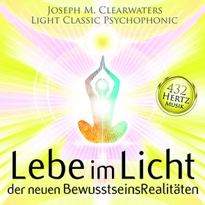 432 Hertz-Musik: Lebe im Licht der neuen BewusstseinsRealitäten von Meier,  Josef