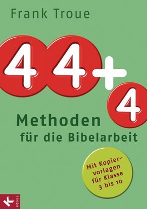 44 plus 4 Methoden für die Bibelarbeit von Troue,  Frank