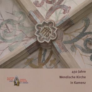 450 Jahre Wendische Kirche in Kamenz von Kaufmann,  Sylke, Mahling,  Jan, Mahling,  Lubina, Mitzscherlich,  Birgit, Semdner,  Alexander