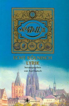 47 & 11 – Echt Kölnisch Lyrik von Kutsch,  Axel