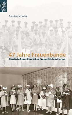 47 Jahre Frauenbande von Schaefer,  Anneliese