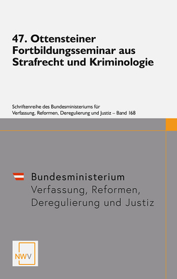 47. Ottensteiner Fortbildungsseminar aus Strafrecht und Kriminologie von Bundesministerium für Verfassung,  Reformen