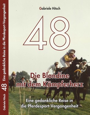 48 Die Blondine mit dem Kämpferherz von Hitsch,  Gabriele