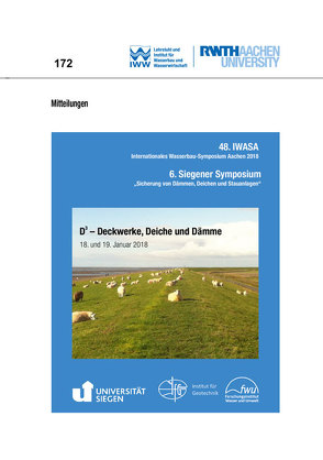 48. IWASA Internationales Wasserbau-Symposium Aachen 2018 und 6. Siegener Symposium „Sicherung von Dämmen, Deichen und Stauanlagen“ von Herrmann,  Richard, Jensen,  Jürgen, Schüttrumpf,  Holger